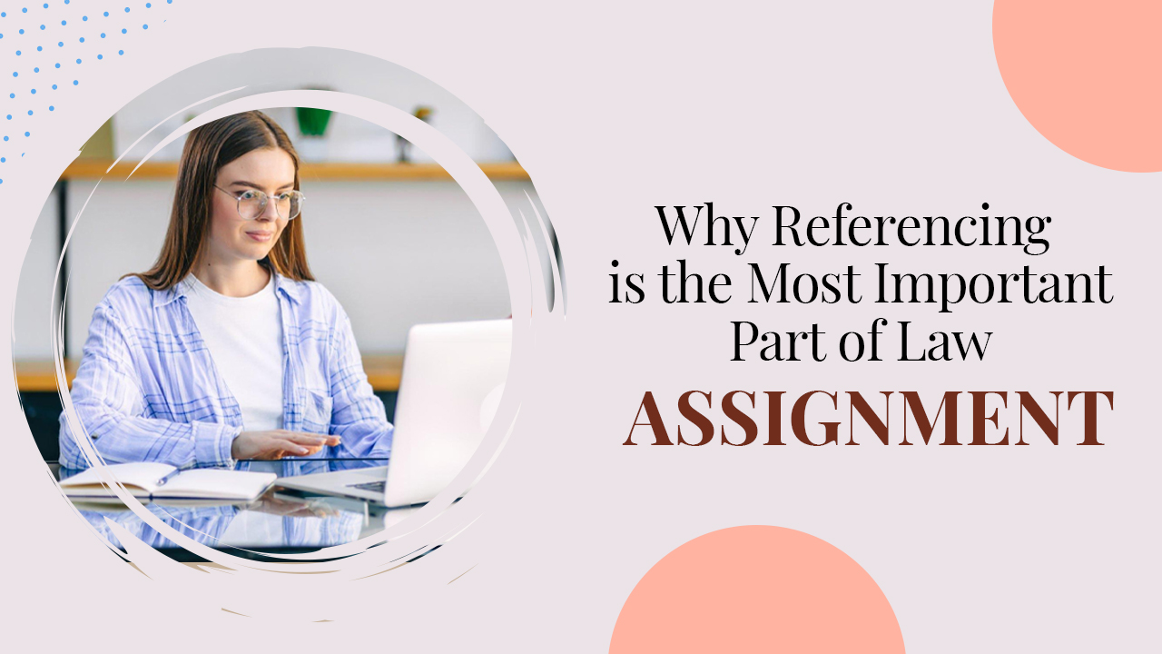 Why referencing is the most important part of law assignment?